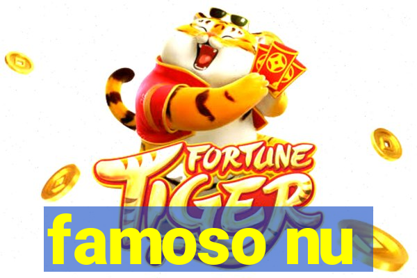 famoso nu